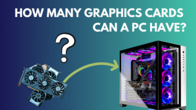 how-many-graphics-cards-can-a-pc-have