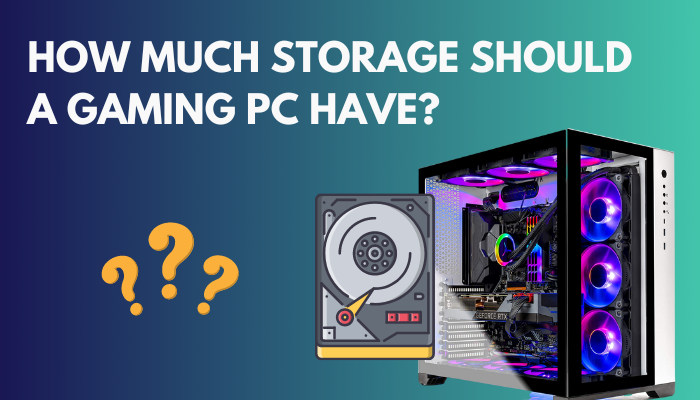 how-much-storage-should-a-gaming-pc-have