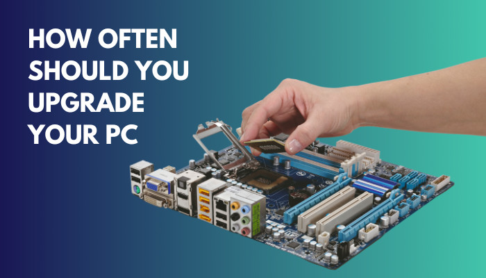 how-often-should-you-upgrade-your-pc