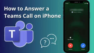 How to Answer a Teams Call on iPhone [Response with Ease]
