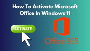 How To Activate Microsoft Office In Windows 11 [Easy Guide]