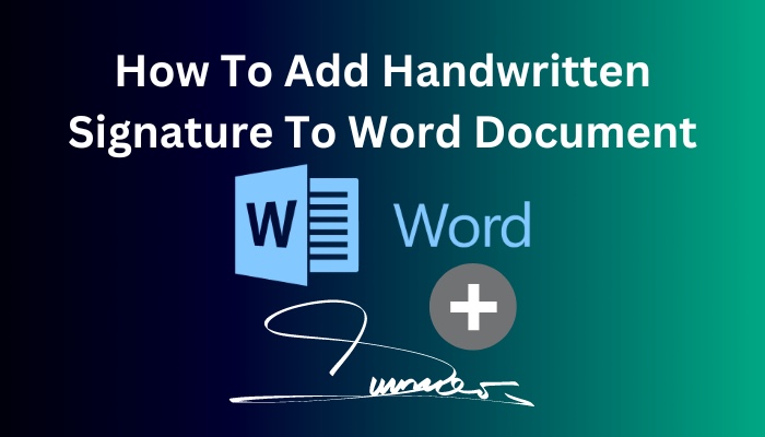 how-to-add-handwritten-signature-to-word-document-easy-way