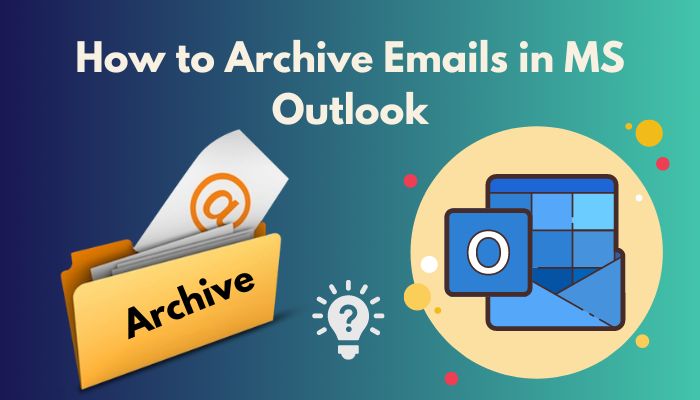 how-to-archive-emails-in-ms-outlook