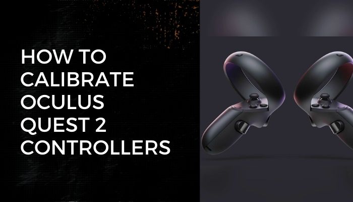 how-to-calibrate-oculus-quest-2-controllers