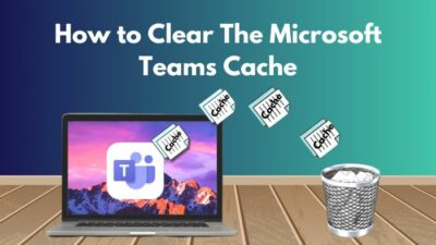 how-to-clear-the-microsoft-teams-cache