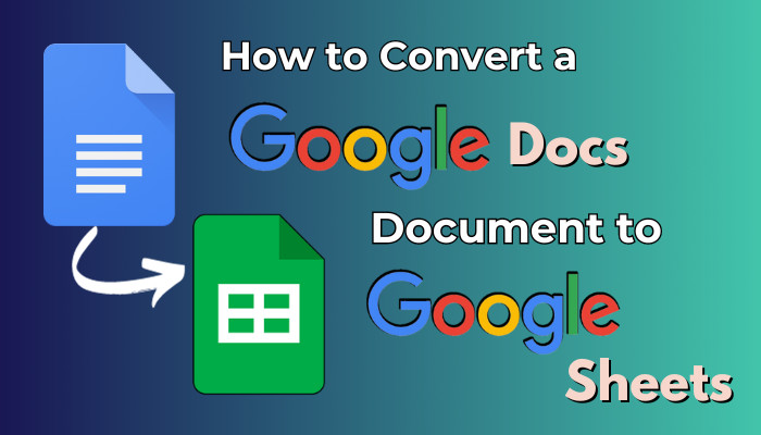 how-to-convert-a-google-docs-document-to-google-sheets