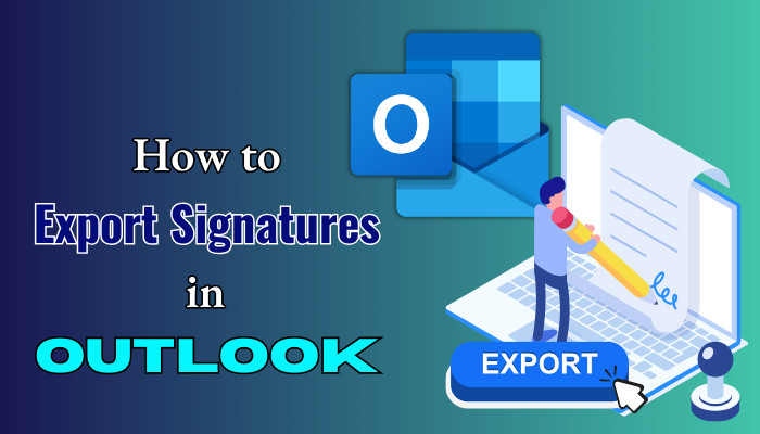 How To Export Signatures In Outlook Step by Step Guide 