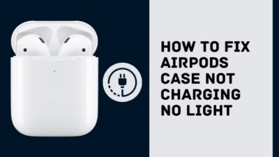 how-to-fix-airpods-case-not-charging-no-light