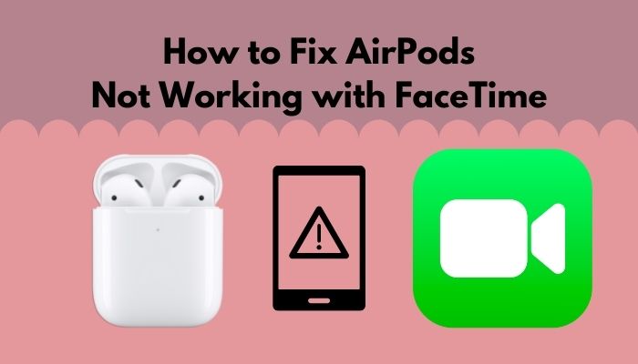 how-to-fix-airpods-not-working-with-facetime