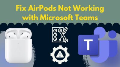 how-to-fix-airpods-not-working-with-microsoft-teams