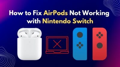 how-to-fix-airpods-not-working-with-nintendo-switch