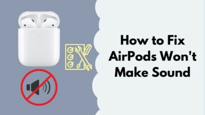 how-to-fix-airpods-won't-make-sound
