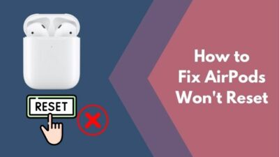 how-to-fix-airpods-won't-reset