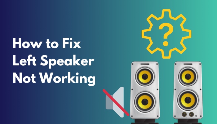 how-to-fix-left-speaker-not-working