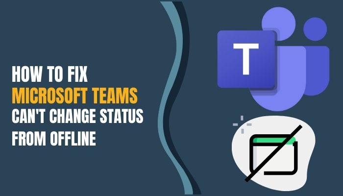 how-to-fix-microsoft-teams-cant-change-status-from-offline