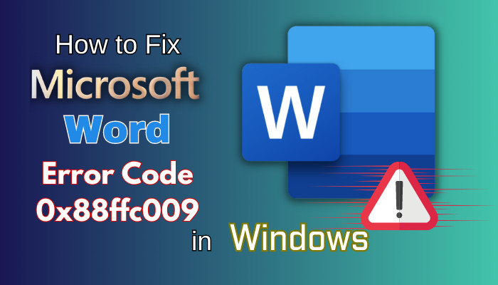 How to Fix Microsoft Word Error Code 0x88ffc009 in Windows