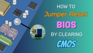 How to Jumper Reset BIOS by Clearing CMOS [Quick Guide]