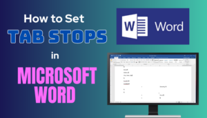 How to Set Tab Stops in Word [Step-By-Step Guide 2024]