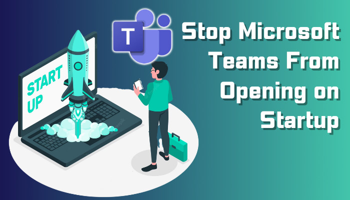 how-to-stop-microsoft-teams-from-opening-on-startup
