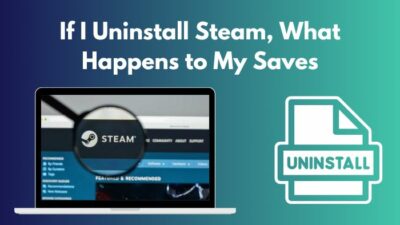 if-i-uninstall-steam-what-happens-to-my-saves