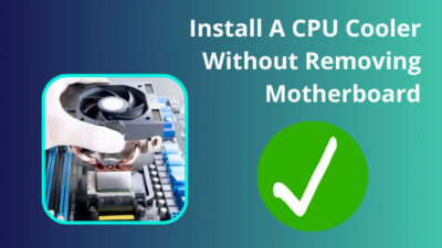 install-a-cpu-cooler-without-removing-motherboard