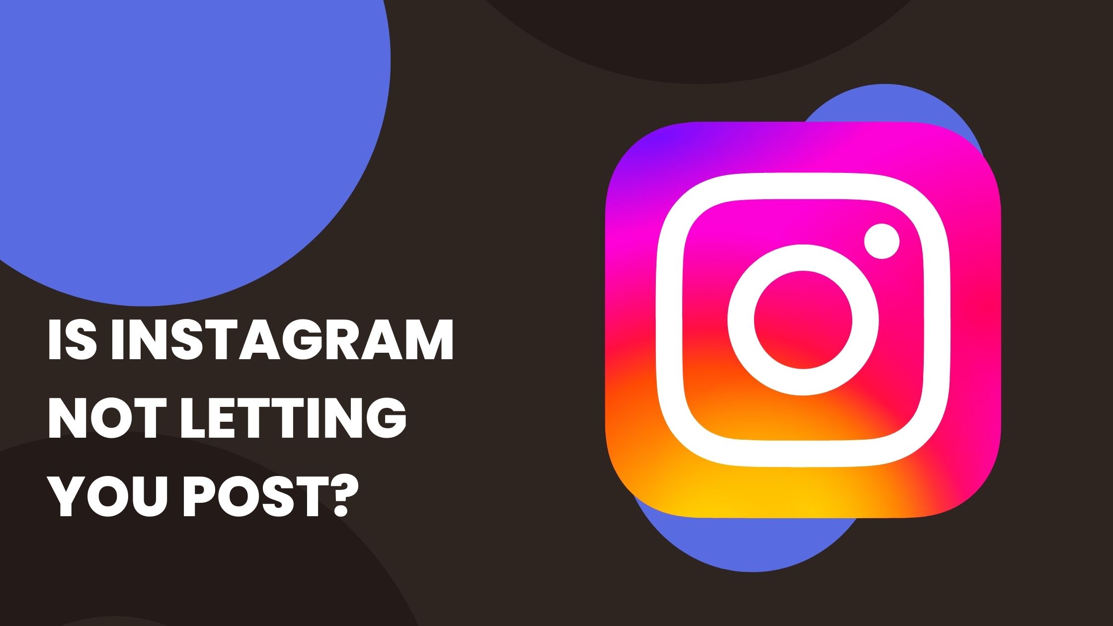 is-instagram-not-letting-you-post