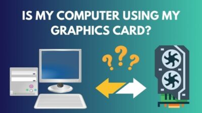 is-my-computer-using-my-graphics-card
