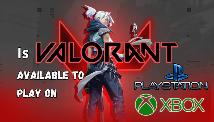 is-valorant-available-to-play-on-ps4-ps5-xbox