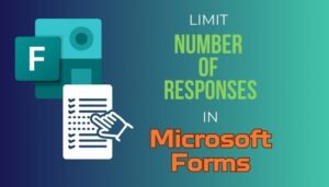 Limit Number of Responses in Microsoft Forms [Tested Method]