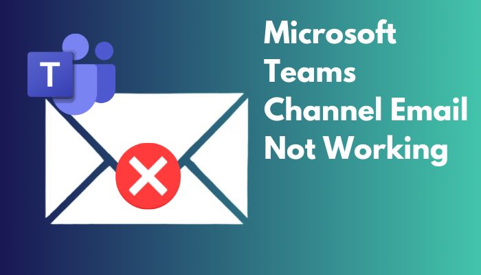 Microsoft Teams Channel Email Not Working Quick Fixes 2023 