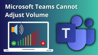 microsoft-teams-cannot-adjust-volume