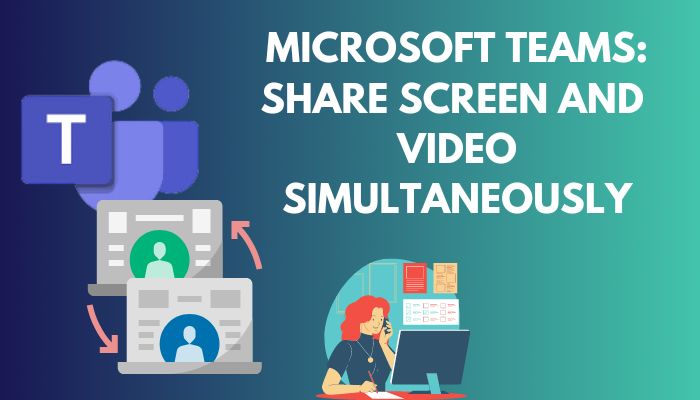 microsoft-teams-share-screen-and-video-simultaneously