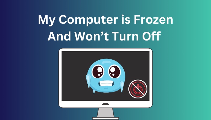 my-computer-is-frozen-and-wont-turn-off