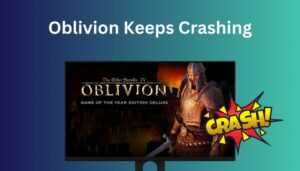 Oblivion Keeps Crashing? Here’s How to Fix It [2024]