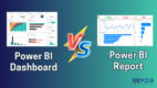 Power BI Dashboard vs Report [Detail Comparison Guide]