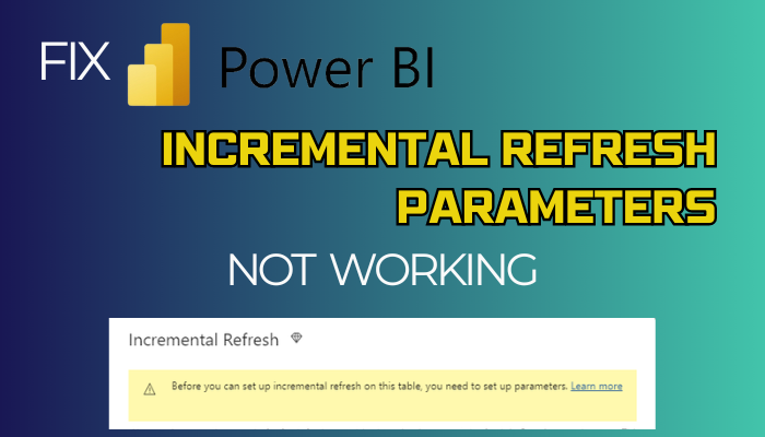 power-bi-incremental-refresh-parameters-not-working