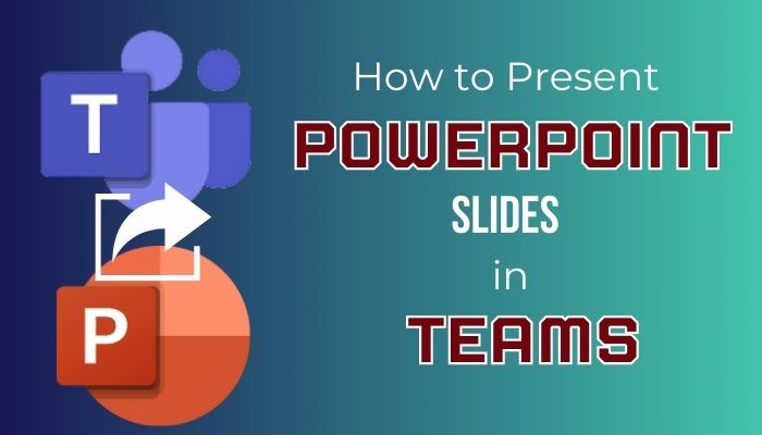 How to Present PowerPoint Slides in Teams [Complete Guide]
