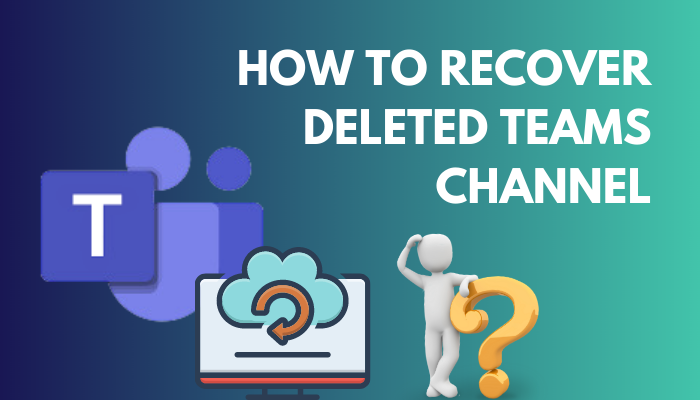 how-to-recover-deleted-teams-channel-restore-the-removed