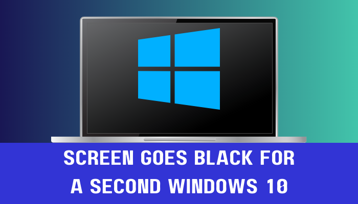 screen-goes-black-for-a-second-windows-10