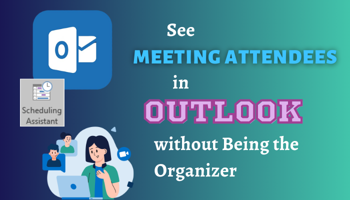 see-meeting-attendees-in-outlook-without-being-the-organizer