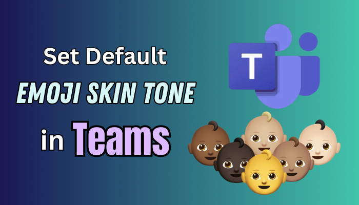 set-default-emoji-skin-tone-in-teams-complete-guide