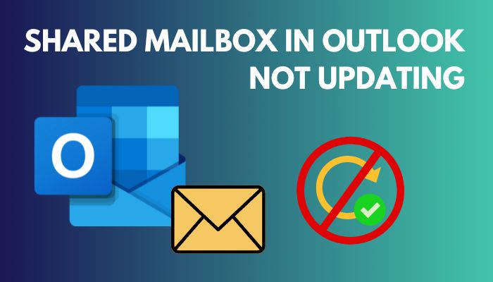 Shared Mailbox In Outlook Not Updating Proven Fixes 2023 