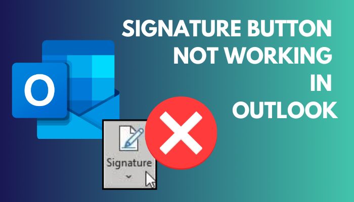 Signature Button Not Working In Outlook Solve In 5 Minutes 2616