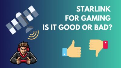 starlink-for-gaming-is-it-good-or-bad