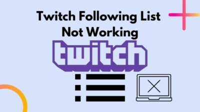 twitch-following-list-not-working