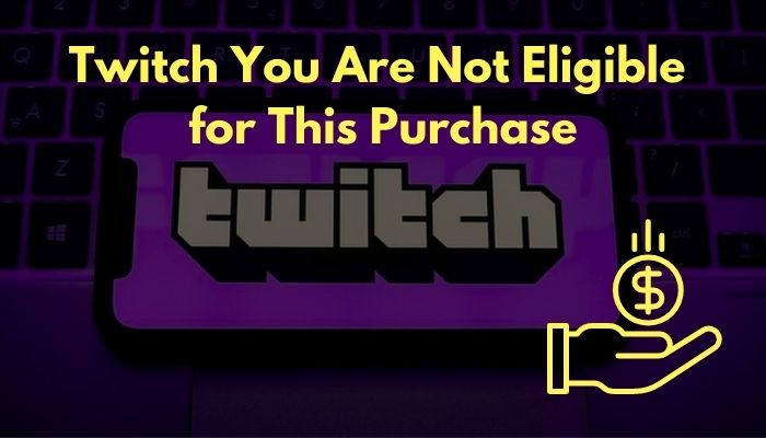 twitch-you-are-not-eligible-for-this-purchase