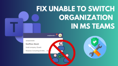 unable-to-switch-organization-in-ms-teams