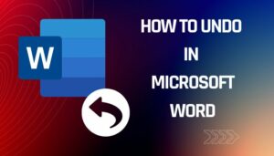 How to Undo in Microsoft Word [Effortless Guide 2024]