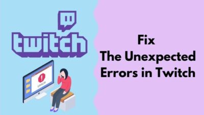 unexpected-twitch-errors-fixed