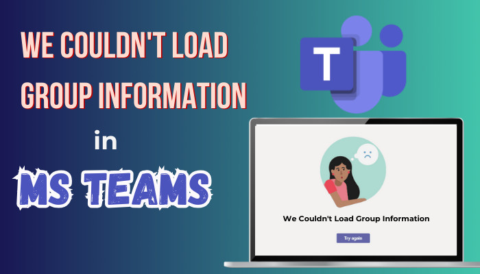 we-couldnt-load-group-information-in-ms-teams